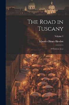 The Road in Tuscany: A Commentary; Volume 1