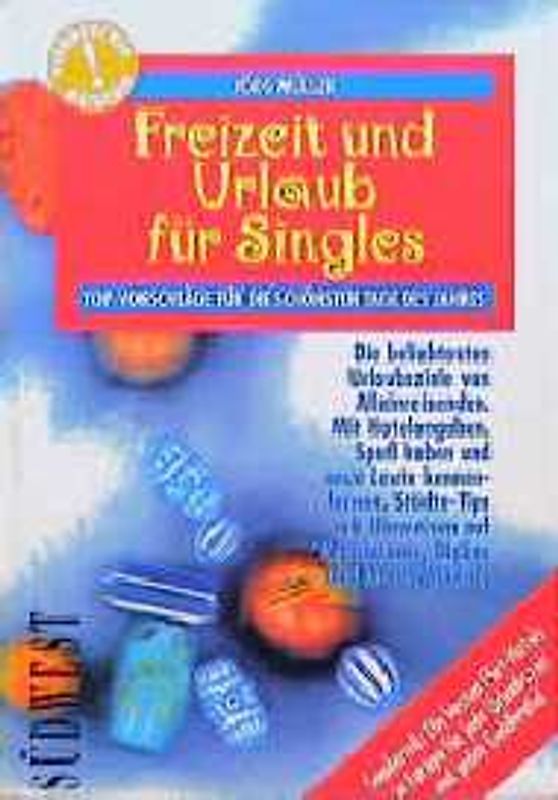Freizeit und Urlaub für Singles. Top Vorschläge für die schönsten Tage des Jahres