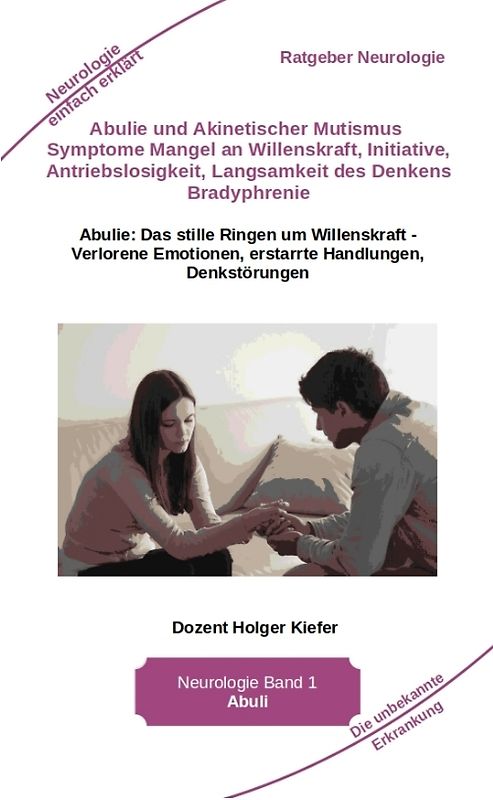 Abulie und Akinetischer Mutismus Symptome Mangel an Willenskraft Initiative Antriebslosigkeit Langsamkeit des Denkens Bradyphrenie Sprachprobleme
