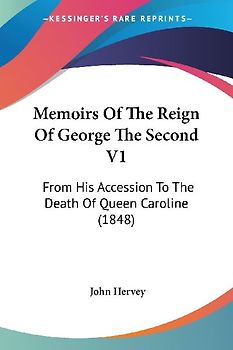 Memoirs Of The Reign Of George The Second V1