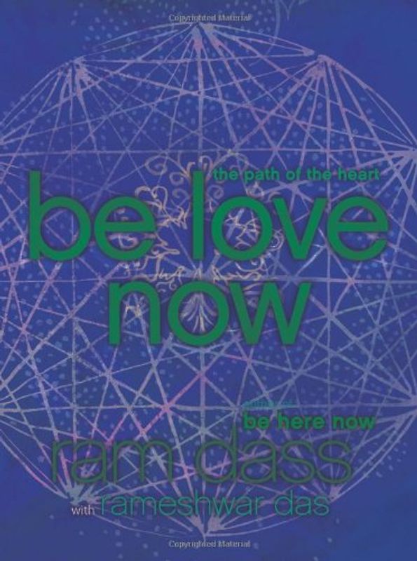 Be Love Now: The Path of the Heart - Ram Dass