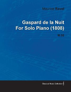 Gaspard de La Nuit by Maurice Ravel for Solo Piano (1808) M.55