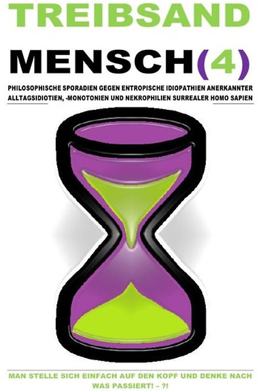 TREIBSAND / TREIBSANDMENSCH(4) – PHILOSOPHISCHE SPORADIEN GEGEN ENTROPISCHE IDIOPATHIEN SURREALER HOMO SAPIEN