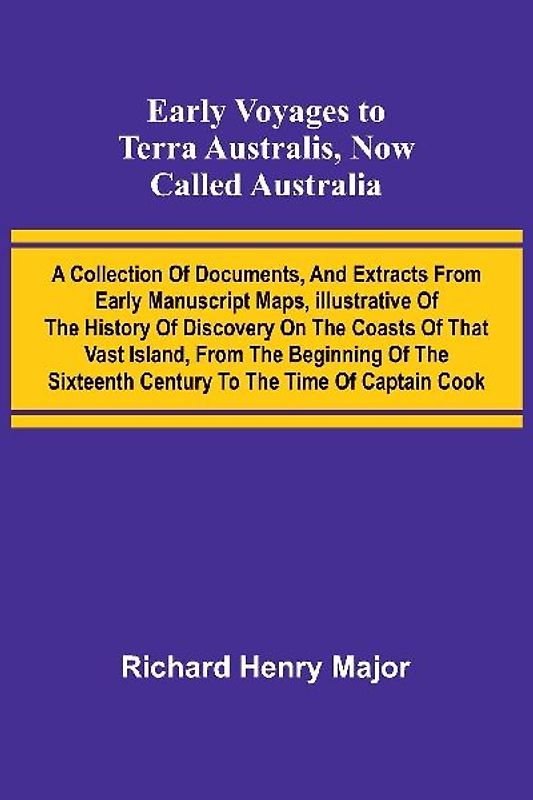Early Voyages To Terra Australis, Now Called Australia