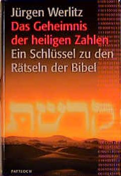 Das Geheimnis der heiligen Zahlen. Ein Schlüssel zu den Rätseln der Bibel