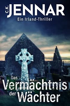 Das Vermächtnis der Wächter: Ein Irland-Thriller (Irischer Mythen-Zyklus)