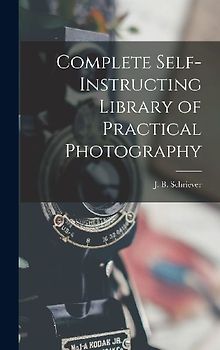 Complete Self-instructing Library of Practical Photography