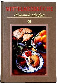 Mittelmeerküche - Kulinarische Streifzüge