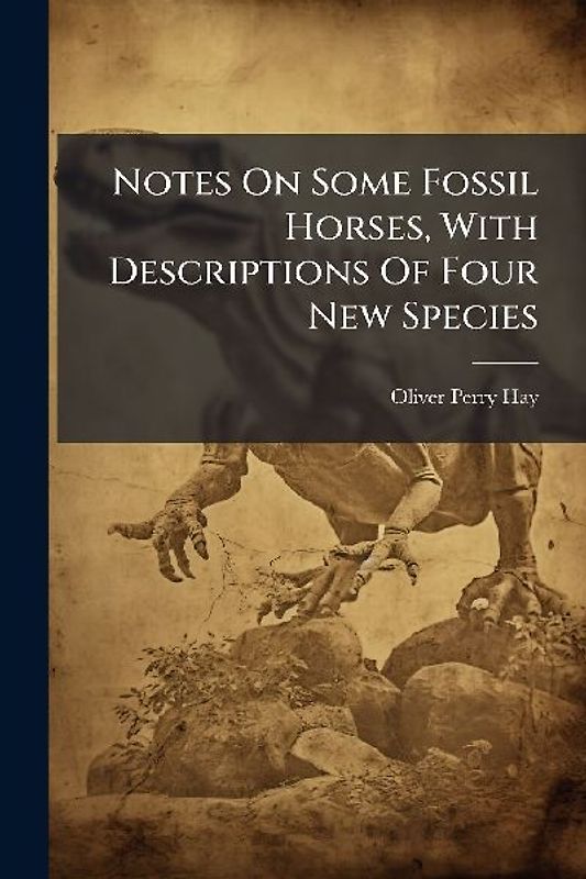 Notes On Some Fossil Horses, With Descriptions Of Four New Species