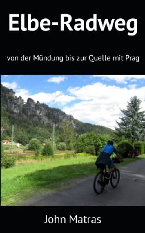 Elbe-Radweg: von der Mündung bis zur Quelle mit Prag