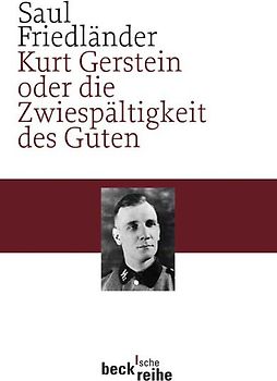 Kurt Gerstein oder die Zwiespältigkeit des Guten