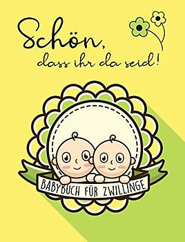 Schön, dass ihr da seid! Babybuch für Zwillinge: Leeres Zwillings-Baby-Buch in Farbe zum Gestalten und Eintragen