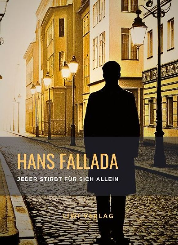 Hans Fallada: Jeder stirbt für sich allein. Neuausgabe der Fassung von 1947