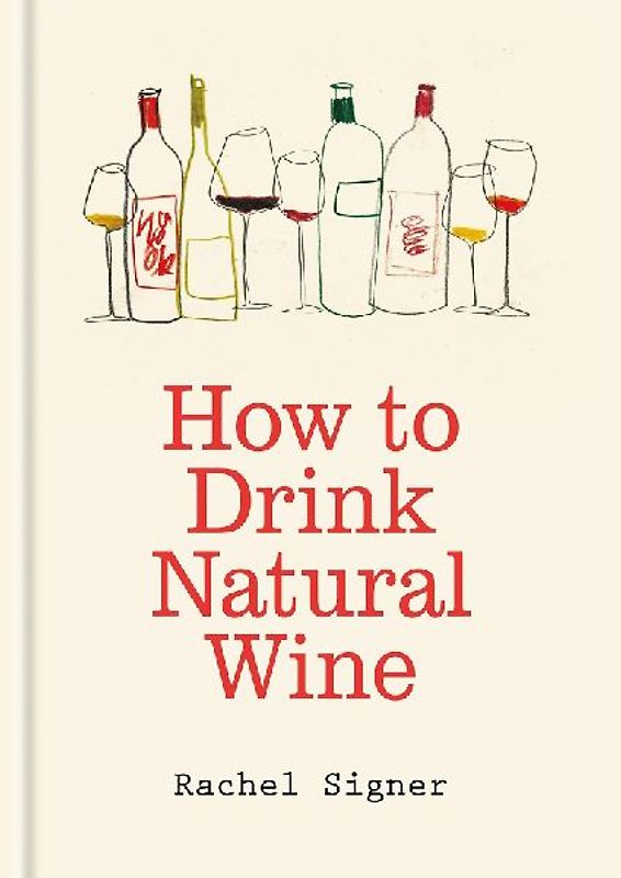 How to Drink Natural Wine