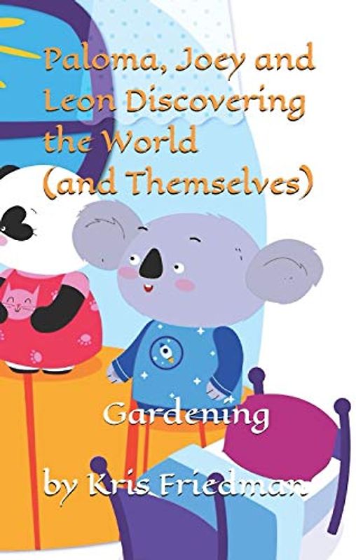 Paloma, Joey and Leon Discovering the World (and Themselves): Gardening