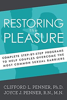 Restoring the Pleasure: Complete Step-by-step Programs to Help Couples Overcome the Most Common Sexual Barriers