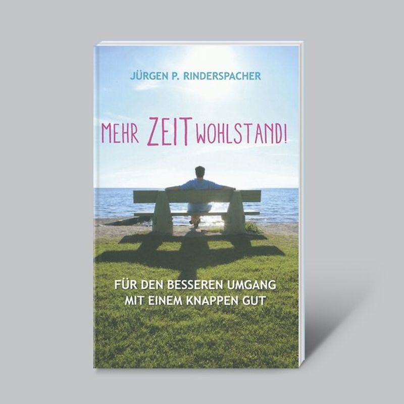 Mehr Zeitwohlstand! Für den besseren Umgang mit einem knappen Gut