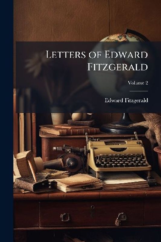 Letters of Edward Fitzgerald