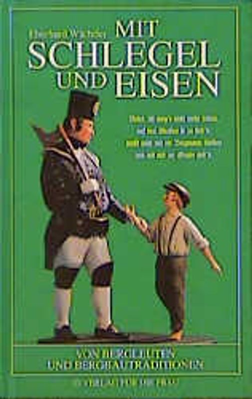 Mit Schlegel und Eisen. Von Bergleuten und Bergtraditionen