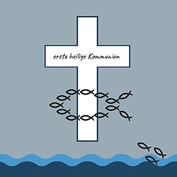 Erste heilige Kommunion: Gästebuch / Erinnerungsbuch zum Eintragen von Glückwünschen an das Kommunionskind | 21 x 21 cm | Fische - Kreuz - blau