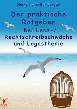 Der praktische Ratgeber bei Lese-/Rechtschreibschwäche und Legasthenie