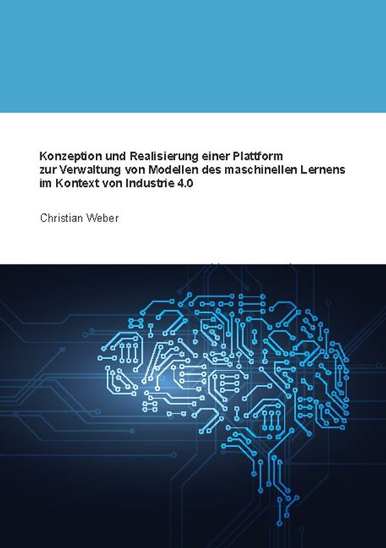 Konzeption und Realisierung einer Plattform zur Verwaltung von Modellen des maschinellen Lernens im Kontext von Industrie 4.0
