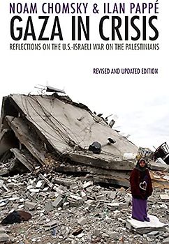 Gaza in Crisis: Reflections on the US-Israeli War Against the Palestinians