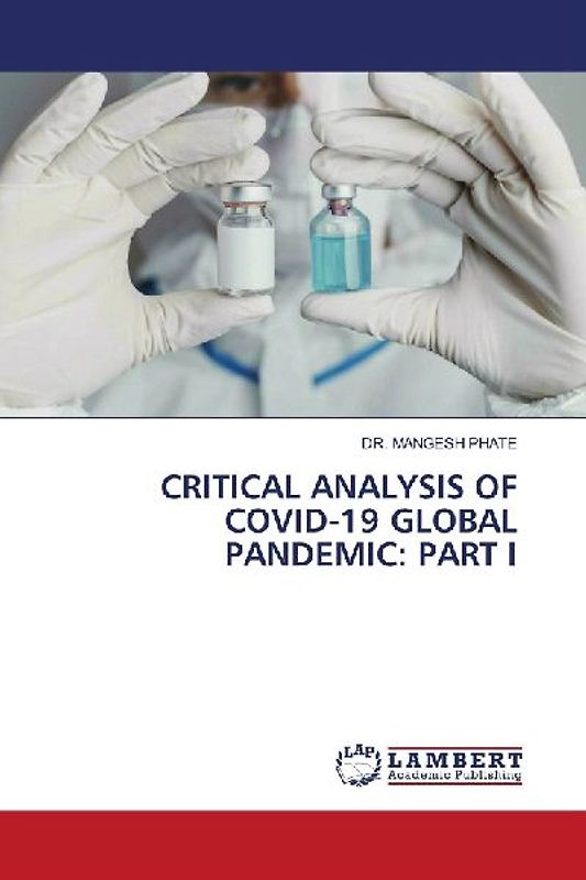 CRITICAL ANALYSIS OF COVID-19 GLOBAL PANDEMIC: PART I