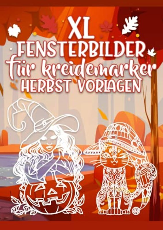XL Fensterbilder für Kreidemarker Herbst Vorlagen: Fenstervorlagen für Kinder und Erwachsene - Kreative Halloween und Herbst Fensterdeko zum Bemalen ... Mit Kürbis, Hexe, Herbstblätter und Co