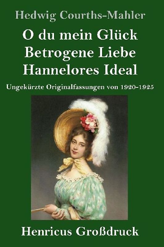 O du mein Glück / Betrogene Liebe / Hannelores Ideal (Großdruck)