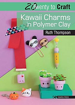 20 to Craft: Polymer Clay Kawaii (Twenty to Make)
