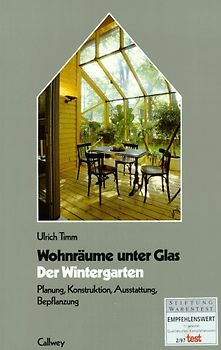 Der Wintergarten. Wohnräume unter Glas. Planung, Konstruktion, Ausstattung, Bepflanzung