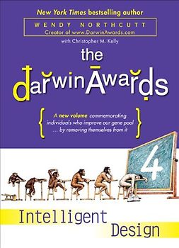 The Darwin Awards 4: Intelligent Design - Wendy Northcutt