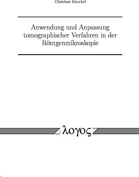 Anwendung und Anpassung tomographischer Verfahren in der Röntgenmikroskopie