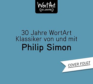 30 Jahre WortArt – Klassiker von und mit Philip Simon