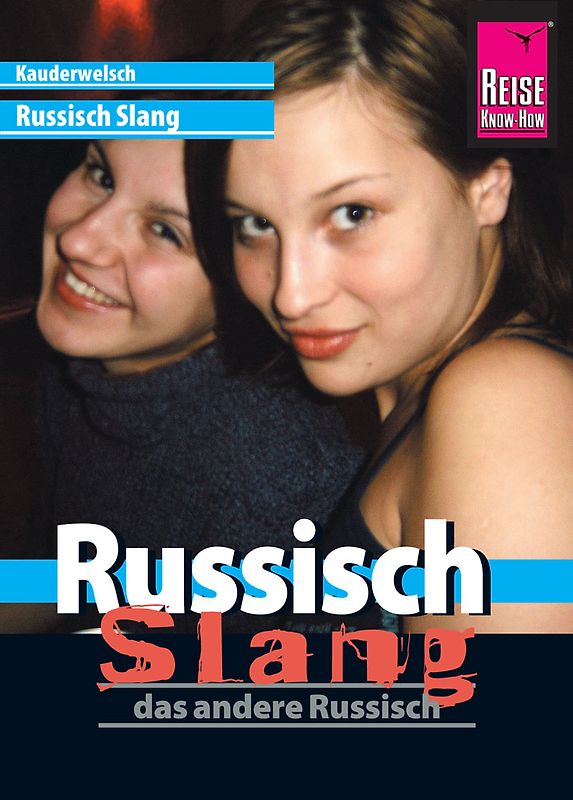 Reise Know-How Sprachführer Russisch Slang - das andere Russisch