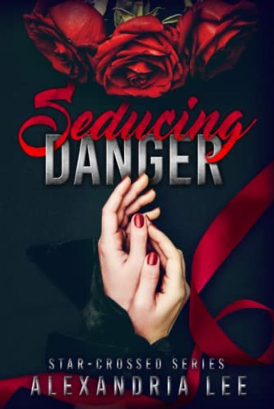 Seducing Danger (The Star-Crossed Series, Band 2)
