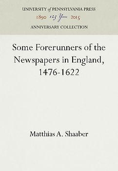 Some Forerunners of the Newspapers in England, 1476-1622