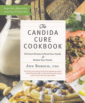 The Candida Cure Cookbook: Delicious Recipes to Reset Your Health - Restore Your Vitality - Ann Boroch [Softcover]