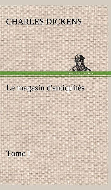 Le magasin d'antiquités, Tome I