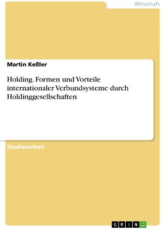 Holding. Formen und Vorteile internationaler Verbundsysteme durch Holdinggesellschaften