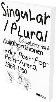 Singular Plural. Kollaborationen in der Post-Pop-Polit-Arena 1969–1989