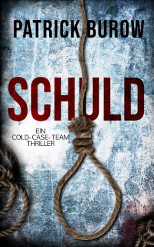 Schuld: Ein Cold-Case-Team Thriller