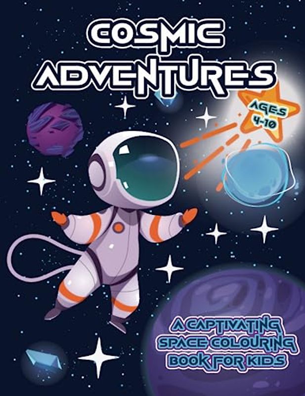 Cosmic Adventures: A Captivating Space Colouring Book for Kids: Astronaut adventures for children