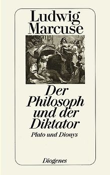 Der Philosoph und der Diktator. Plato und Dionys. Geschichte einer Demokratie und einer Diktatur