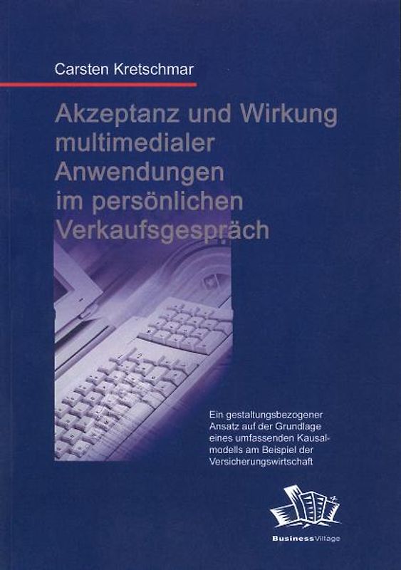 Akzeptanz und Wirkung multimedialer Anwendungen im persönlichen Verkaufsgespräch