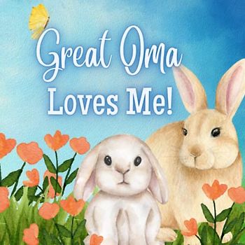 Great Oma Loves Me!: A Rhyming Story for Grandchildren!