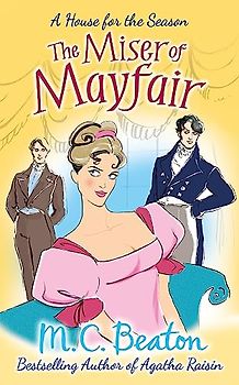 The Miser of Mayfair (A House for the Season, Band 1)
