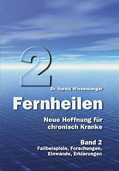 Fernheilen - Neue Hoffnung für chronisch Kranke