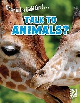 Where in the World Can I ... Talk to Animals?